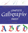 Complete Calligraphy Skills: Everything You Need to know with 20 lettering styles