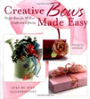 Creative Bows Made Easy: Perfect Bows For All Your Crafts and Giftwrap Book