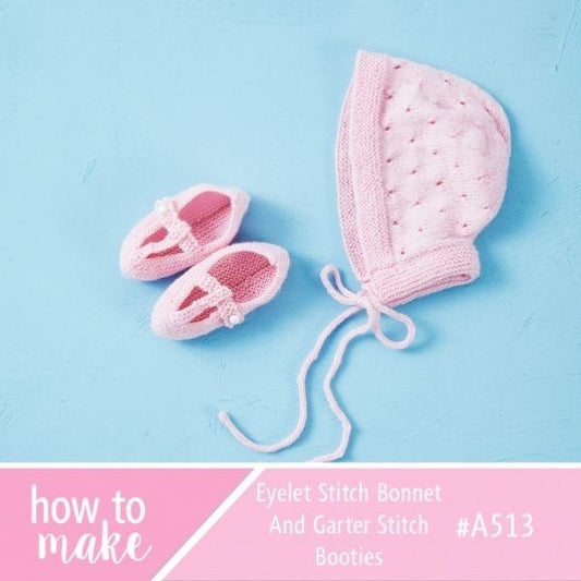 A513 Eyelet Stitch Bonnet And Garter Stitch Booties