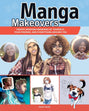 Manga Makeovers: Create Amazing Drawings Of Yourself Book