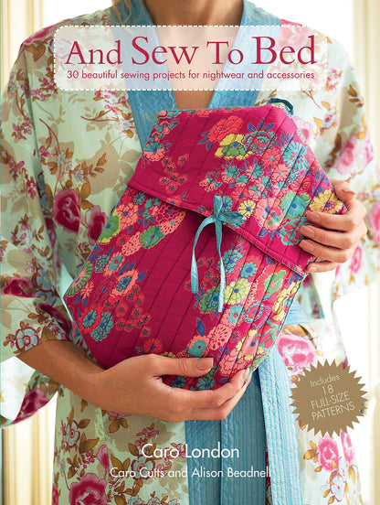 And Sew To Bed 30 Beautiful Sewing Projects for Nightwear & Accessories