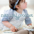 Natural Crochet For Babies & Toddlers Book