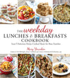 The Weekday Lunches & Breakfasts Cookbook: Easy & Delicious Home-Cooked Meals for Busy Families Book
