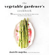 The Vegetable Gardener's Cookbook: 75 Vegetarian Recipes That Will Help You Make the Most Out of Every Season's Harvest Book
