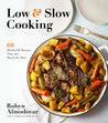 Low & Slow Cooking: 60 Hands-Off Recipes That Are Worth the Wait Book